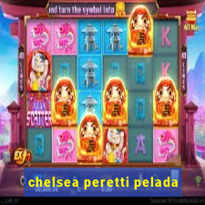 chelsea peretti pelada